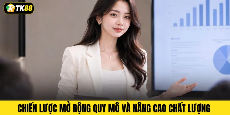 Chiến lược mở rộng quy mô và nâng cao chất lượng