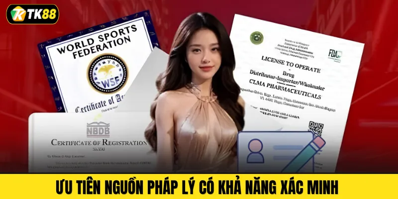 Ưu tiên nguồn pháp lý có khả năng xác minh